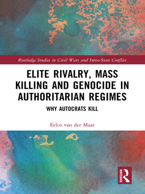 cover image of Elite Rivalry, Mass Killing and Genocide in Authoritarian Regimes
